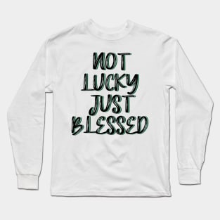 Not lucky just blessed Long Sleeve T-Shirt